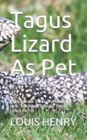 Tagus Lizard As Pet: The Ultimate Guide On How To Care, Train And Housing Tagus Lizard As Pet