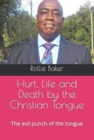 Hurt, Life and Death by the Christian Tongue: The evil punch of the tongue