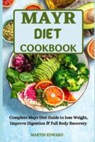 MAYR DIET COOKBOOK: Complete Mayr Diet Guide to lose Weight, Improve Digestion & Full Body Recovery