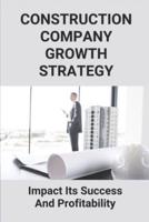 Construction Company Growth Strategy