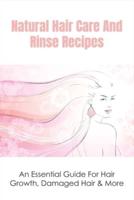 Natural Hair Care And Rinse Recipes