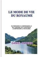 LE MODE DE VIE DU ROYAUME: Se préparer à comprendre le but originel de l'existence (comprendre le royaume).