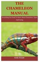The Chameleon Manual: Everything You Need To Know About Chameleon, Types And Caring