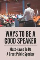 Ways To Be A Good Speaker