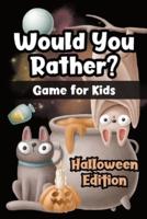Would You Rather? Game for Kids - Halloween Edition: Would You Rather Book for Kids & Try Not to Laugh Challenge with 150+ Funny & Hilarious Questions for Ages 6-12   Family Game Book Gift Ideas