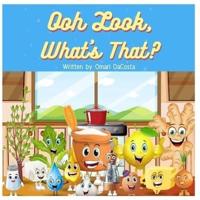 Ooh Look, What's That?: Exploring the items in your kitchen, pantry, or grocery store