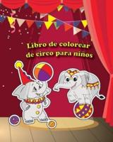 Libro de colorear de circo para niños: Gran Libro de Actividades de Circo para Niños y Niñas.