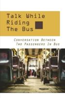 Talk While Riding The Bus