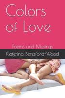 Colors of Love: Poems and Musings