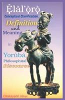 Elal'oro: Conceptual Clarification, Definition and Meaning in Yoruba Philosophical Discourse