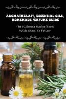 Aromatherapy, Essential Oils, Homemade Perfume Guide