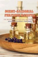 Scent-Sational Perfume Recipes