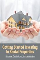 Getting Started Investing In Rental Properties
