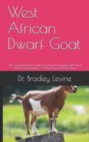 West African Dwarf Goat: The Comprehensive Guide On How To Housing, Diet And Other Characteristics Of West African Dwarf Goat