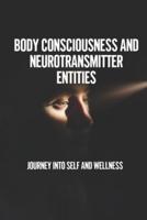 Body Consciousness And Neurotransmitter Entities