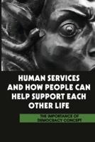 Human Services And How People Can Help Support Each Other Life