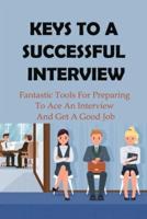 Keys To A Successful Interview