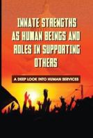 Innate Strengths As Human Beings And Roles In Supporting Others