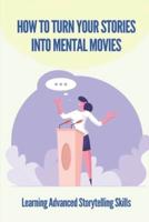 How To Turn Your Stories Into Mental Movies