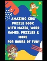 Amazing Kids' Puzzle Book with Mazes, Word Games, Puzzles & More for Hours of Fun!: Fun Kids Puzzles from Mazes to Word Games and More