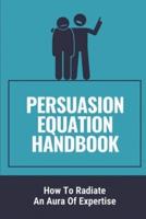 Persuasion Equation Handbook