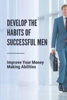 Develop The Habits Of Successful Men