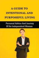 A Guide To Intentional And Purposeful Living