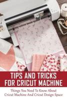 Tips And Tricks For Cricut Machine