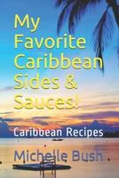 My Favorite Caribbean Sides & Sauces!: Caribbean Recipes