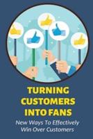 Turning Customers Into Fans