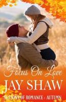 Focus On Love: A Second Chance Romance