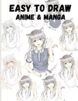 Easy To Draw Anime And Manga: The Ultimate Step-by-step book To Drawing Anime And Manga Character For Beginners And Kids