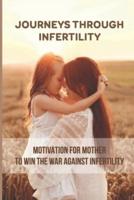 Journeys Through Infertility: Motivation For Mother To Win The War Against Infertility
