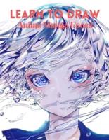 Learn to Draw Anime Manga Faces: A Simple Step-by-Step beginner Guide to learn to draw anime and manga faces for kids and adults