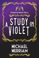 A Study in Violet: A Sixguns & Sorcery Novella
