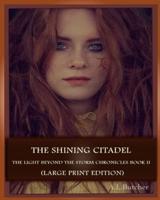 The Shining Citadel (Large Print Edition): The Light Beyond the Storm Chronicles - Book II