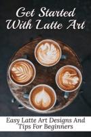 Get Started With Latte Art