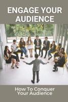Engage Your Audience