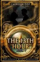 The Trouble with Timekeepers Book 1- The Thirteenth Hour