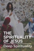 The Spirituality Of Jesus