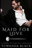 Maid for Love: A Contemporary BWWM Romance