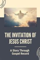 The Invitation Of Jesus Christ