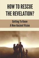 How To Rescue The Revelation?