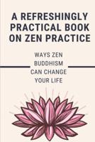 A Refreshingly Practical Book On Zen Practice