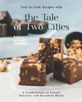 Easy-to-Cook Recipes with the Tale of Two Cities: A Combination of Simple Desserts and Decadent Meals