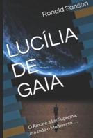 LUCÍLIA DE GAIA: O Amor é a Lei Suprema, em todo o Multiverso . . .