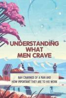 Understanding What Men Crave