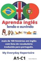Aprenda inglês - lendo e ouvindo: mais de 100 histórias em inglês com lista de vocabulário traduzida para  português. : My Everyday Repertoire