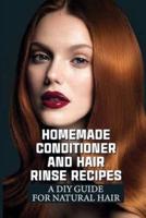 Homemade Conditioner And Hair Rinse Recipes