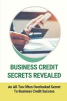 Business Credit Secrets Revealed